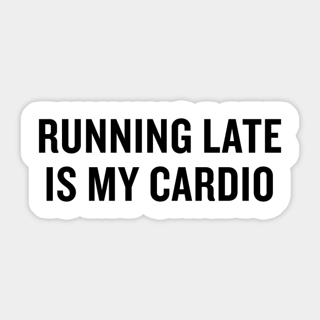 Running Late is my Cardio Sticker by slogantees